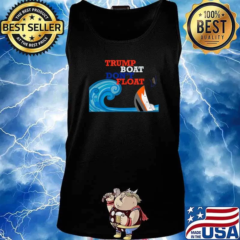 Trump Boat Dont Float Funny Anti Trump Parody Gift T-Shirt Tank top