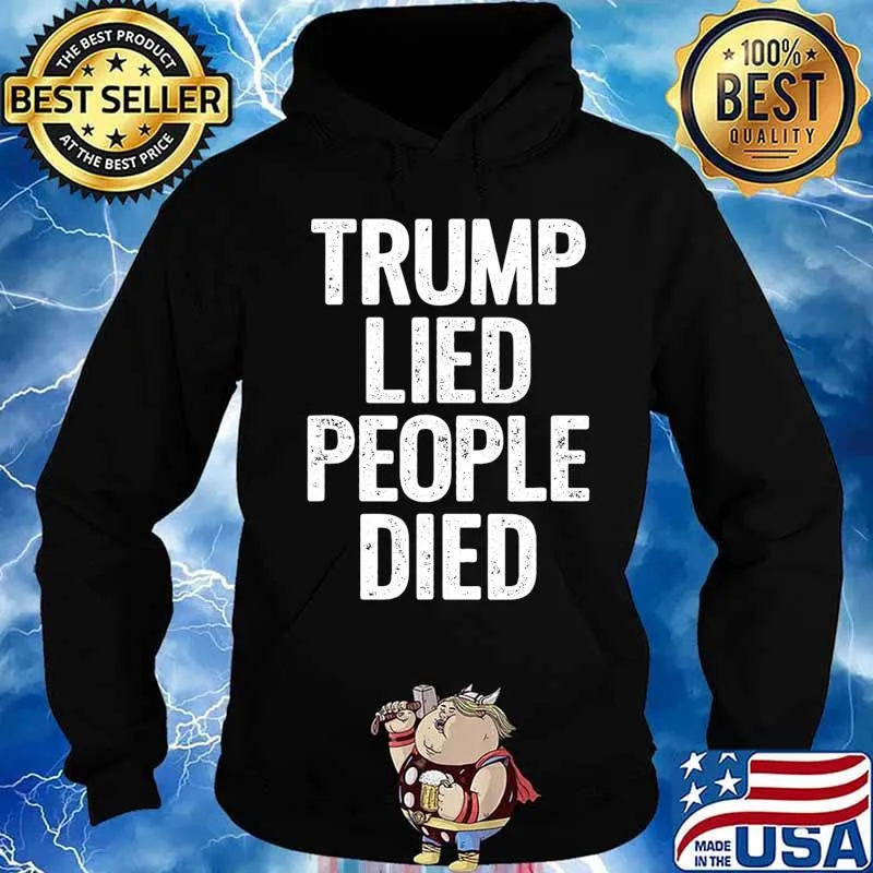 Trump Lied People Died Anti Trump Distressed T-Shirt Hoodie