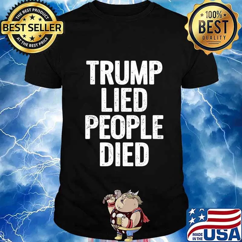 Trump Lied People Died Anti Trump Distressed T-Shirt