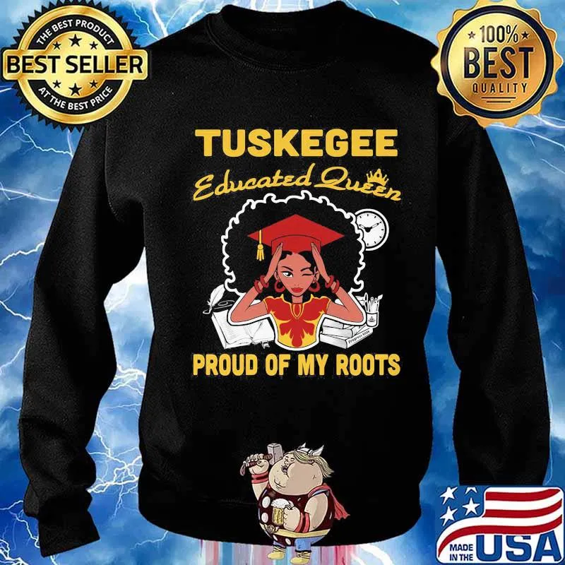 Tuskegee educated queen proud of my roots s Sweater