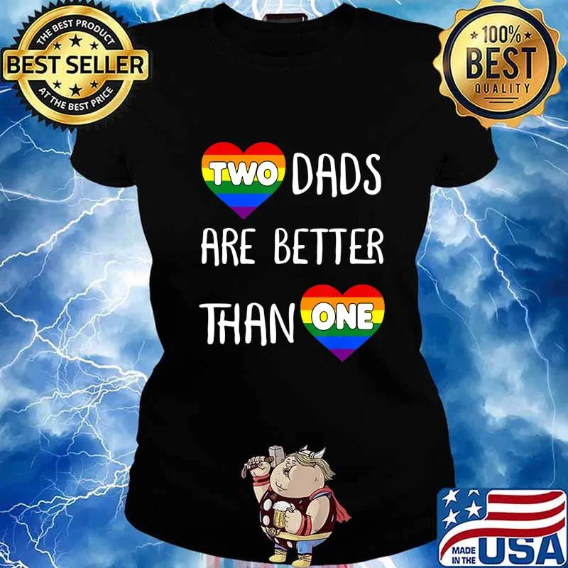 Two Dads Are Better Than One TShirt Women Gay Pride T-Shirt Ladies tee