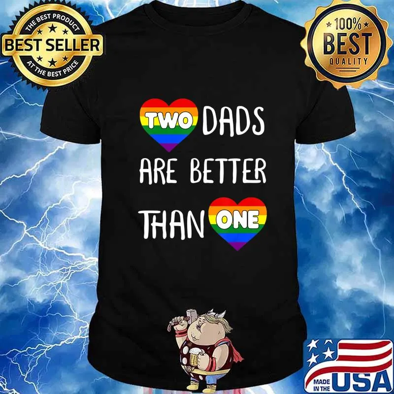 Two Dads Are Better Than One TShirt Women Gay Pride T-Shirt
