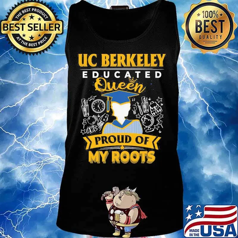 Uc berkeley educated queen proud of my roots grade s Tank top