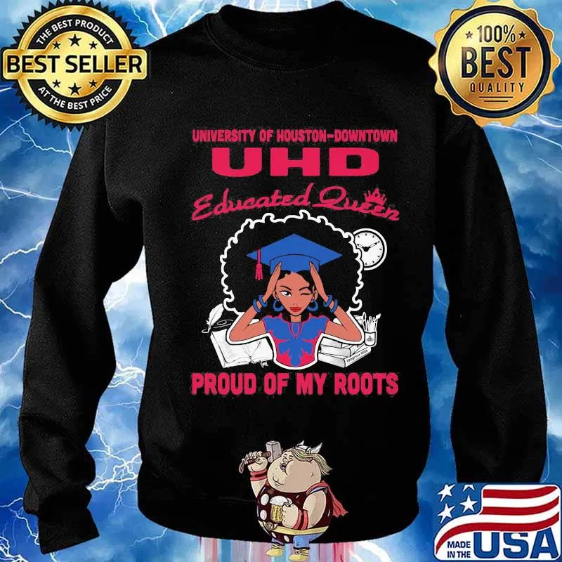 University of houston downtown uhd educated queen proud of my roots s Sweater