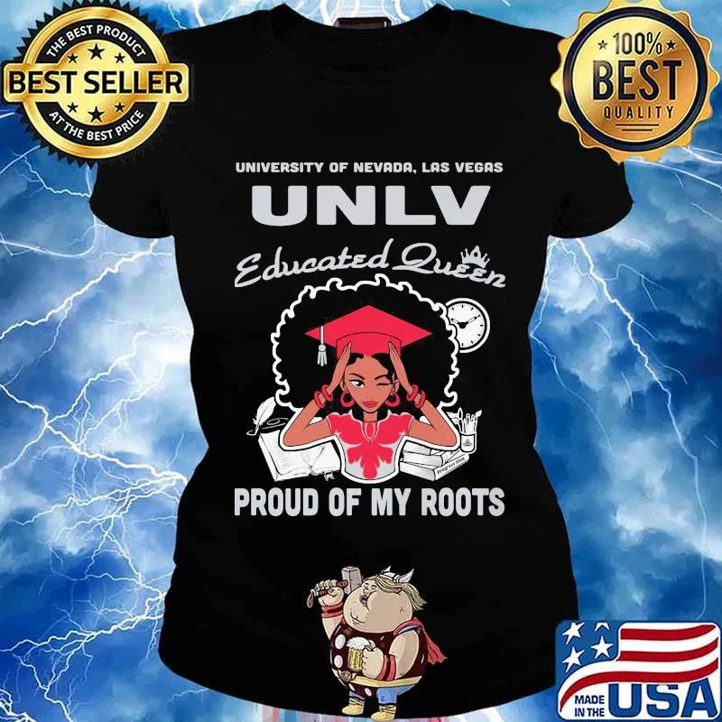 University of nevada las vegas unlv educated queen proud of my roots s Ladies tee