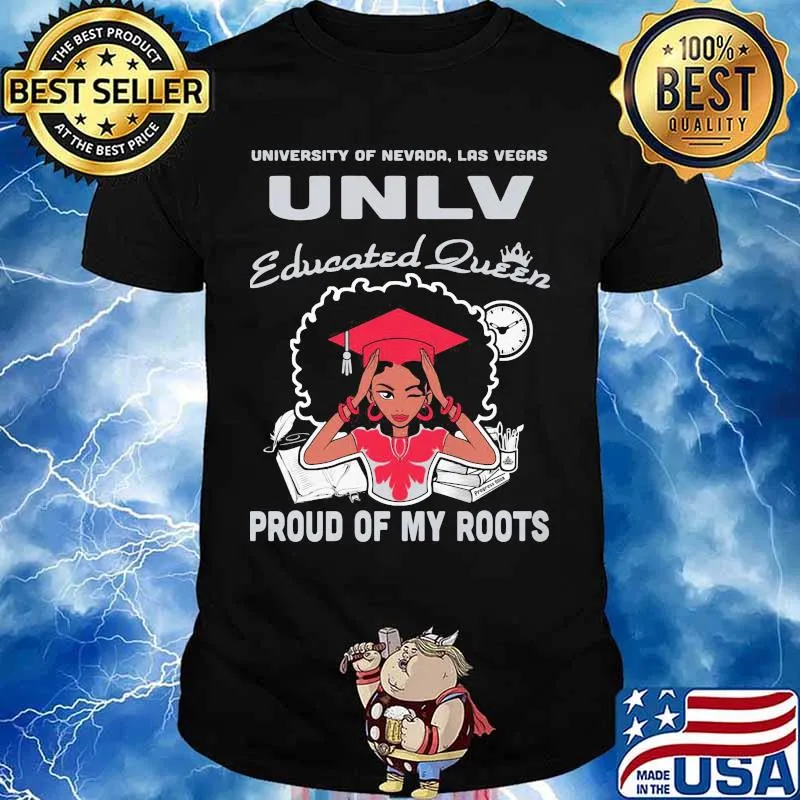 University of nevada las vegas unlv educated queen proud of my roots shirt