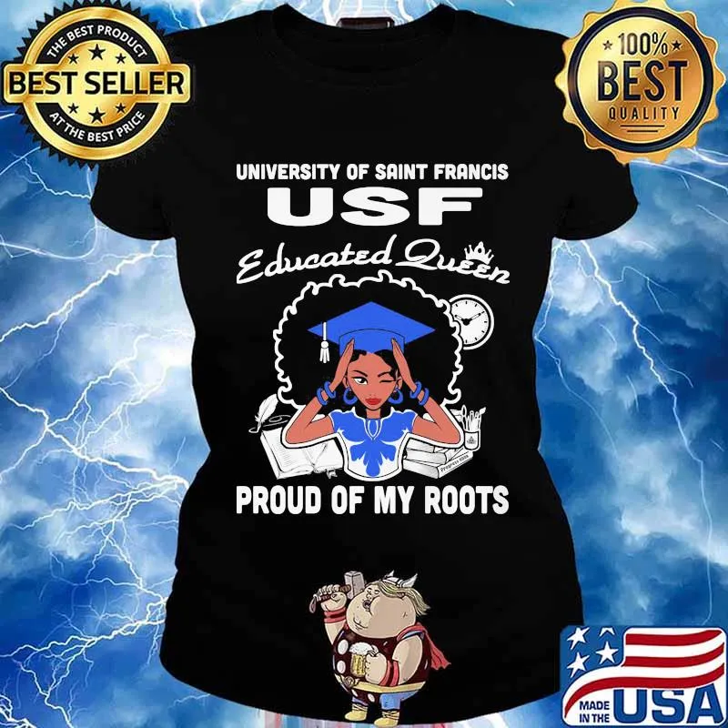 University of saint francis usf educated queen proud of my roots s Ladies tee