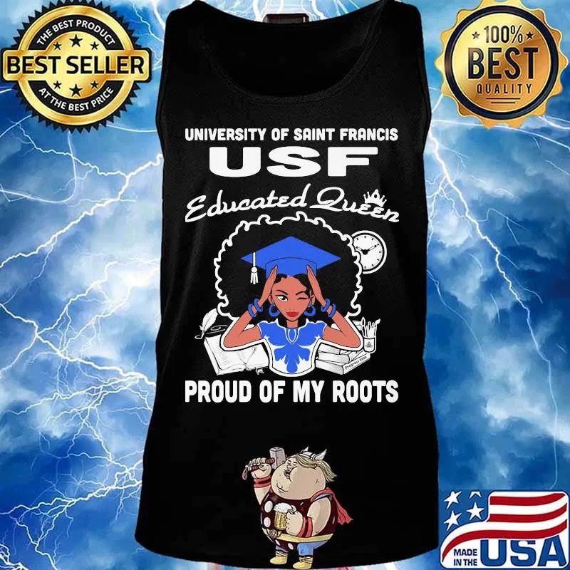 University of saint francis usf educated queen proud of my roots s Tank top