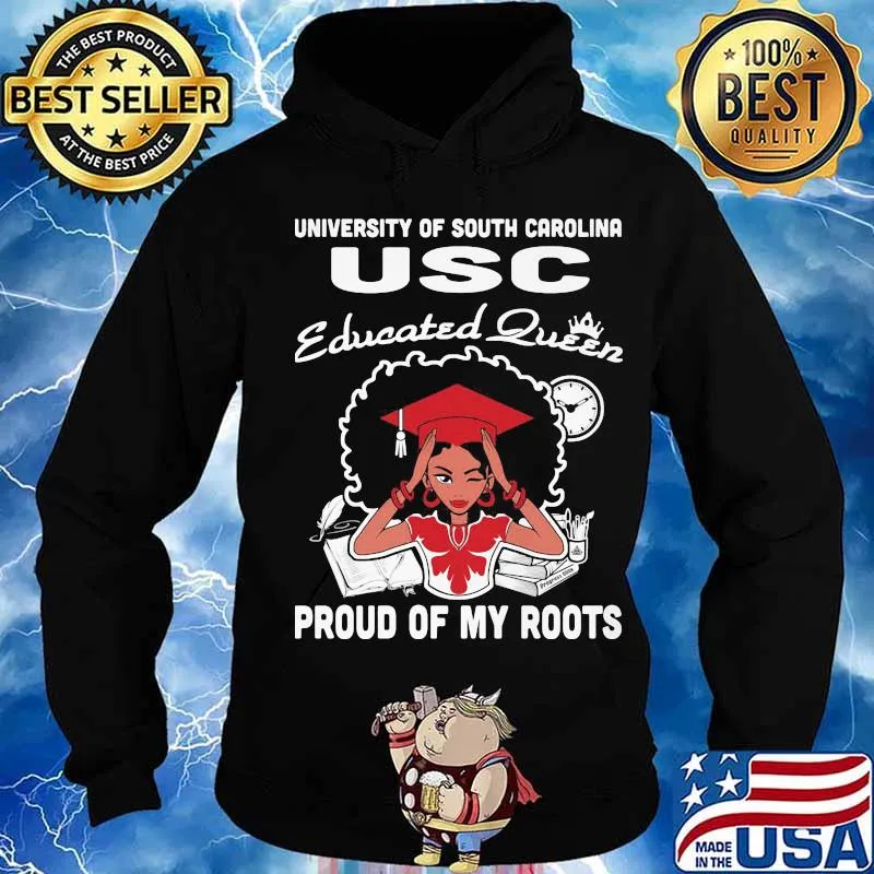 University of south carolina usc educated queen proud of my roots s Hoodie