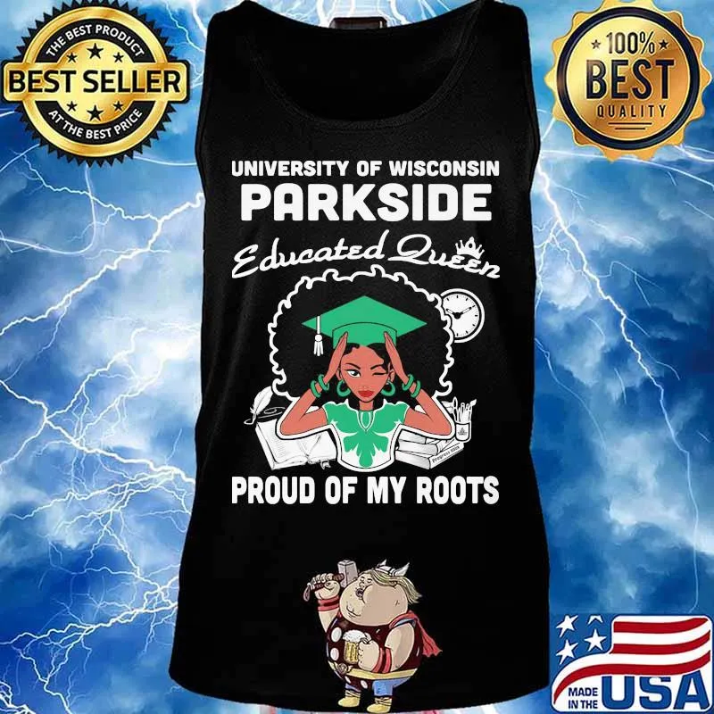 University of wisconsin parkside educated queen proud of my roots s Tank top