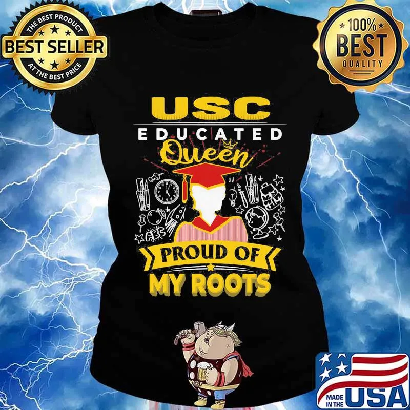 Usc educated queen proud of my roots s Ladies tee