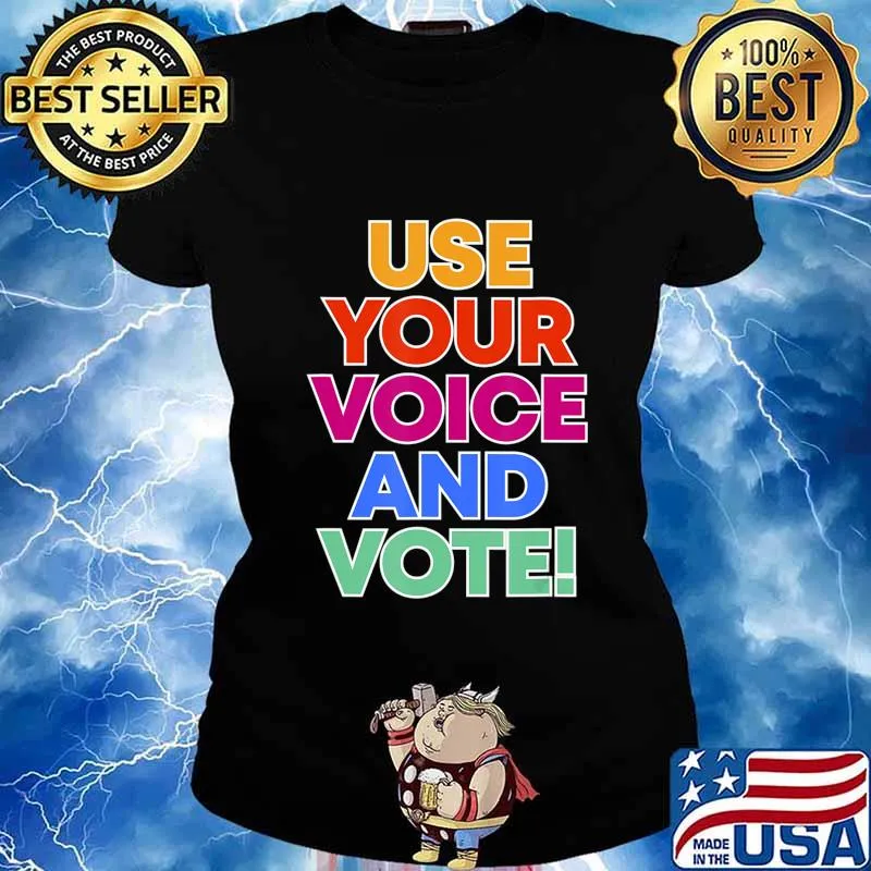 Use your voice and vote T-Shirt Ladies tee