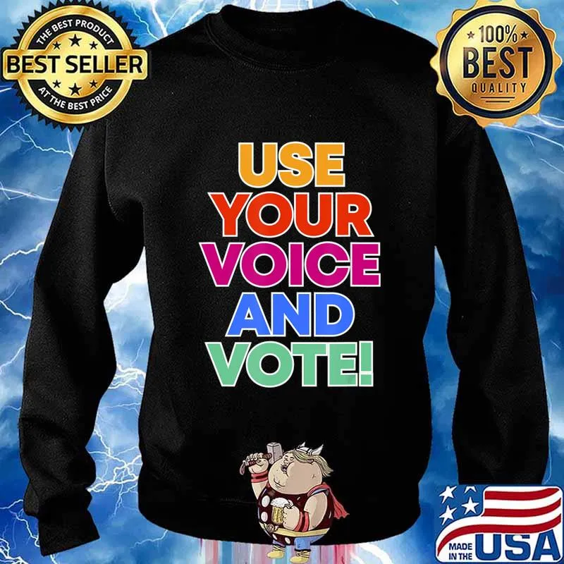 Use your voice and vote T-Shirt Sweater
