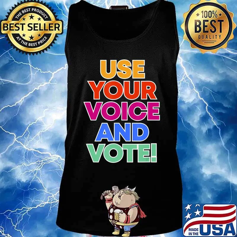 Use your voice and vote T-Shirt Tank top