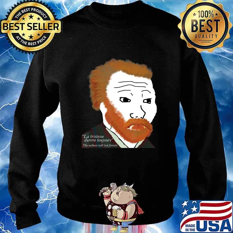 Van Gogh Meme Shirt Wojak Feels Guy Funny Dank Meme T-Shirt Sweater