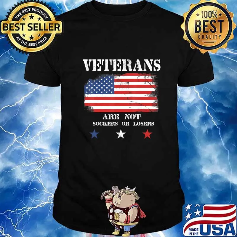 Veterans are not losers or suckers the are heroes Anti Trump T-Shirt