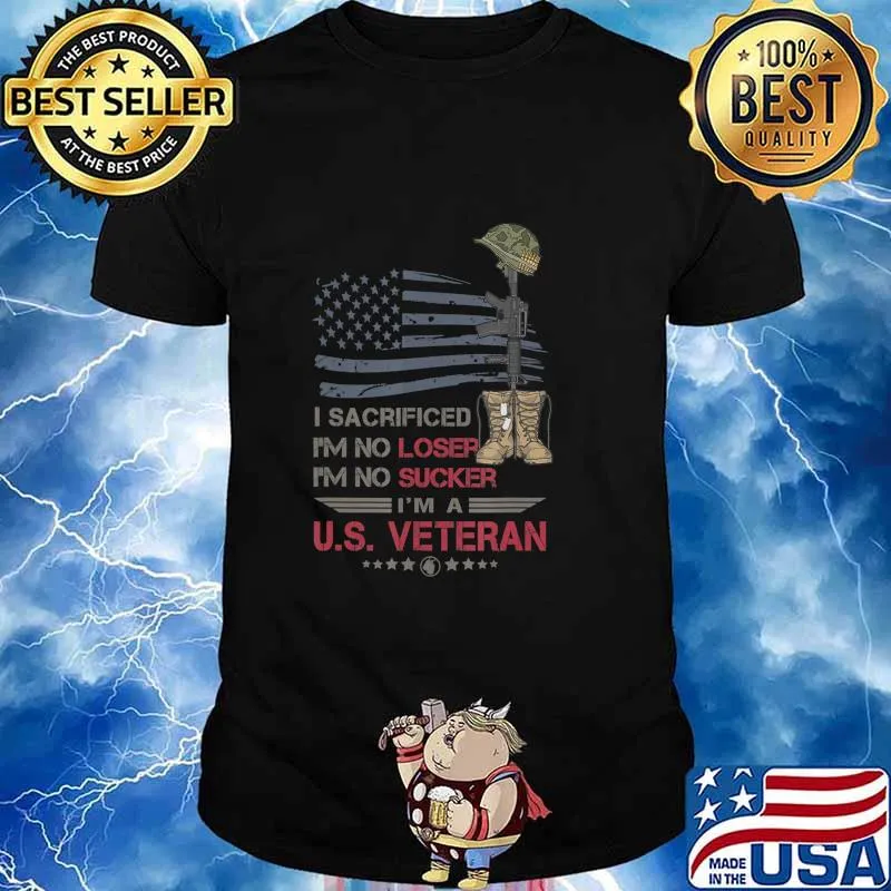 Veterans Are Not Suckers Or Losers I Sacrificed Shirt