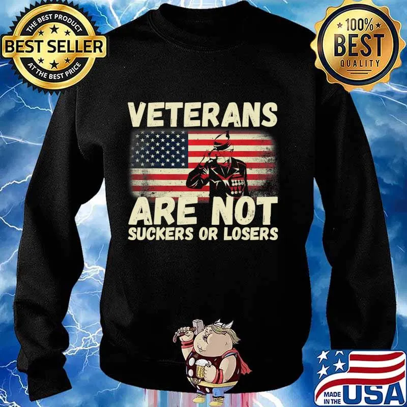 Veterans Are Not Suckers Or Losers Military Family AntiTrump T-Shirt Sweater