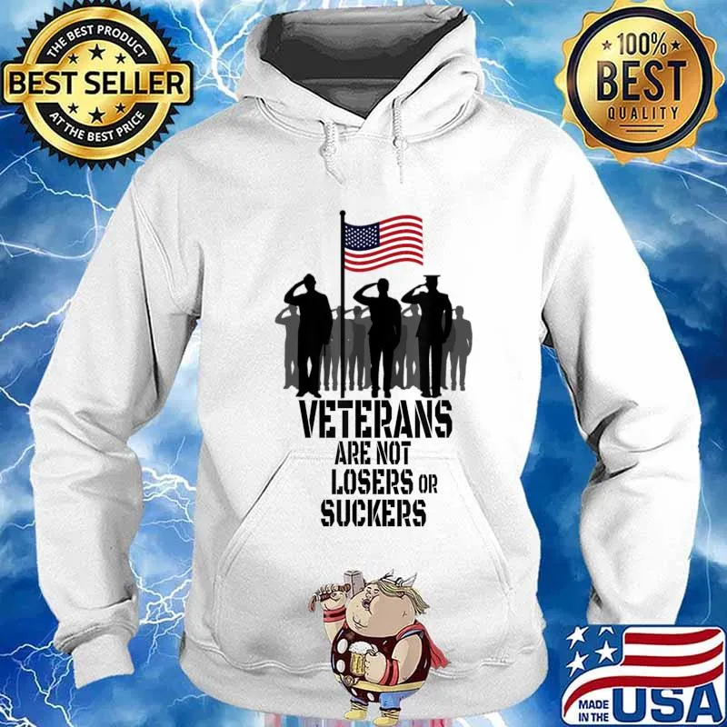 Veterans Are Not Suckers Or Losers T-Shirt Hoodie