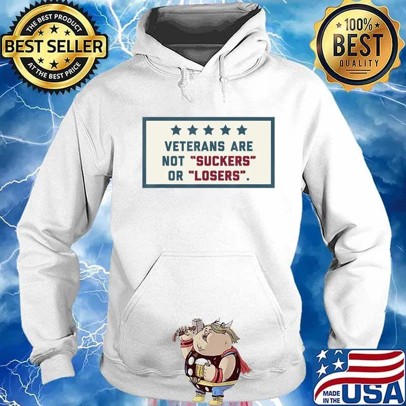 Veterans Are Not Suckers Or Losers T-Shirt Hoodie