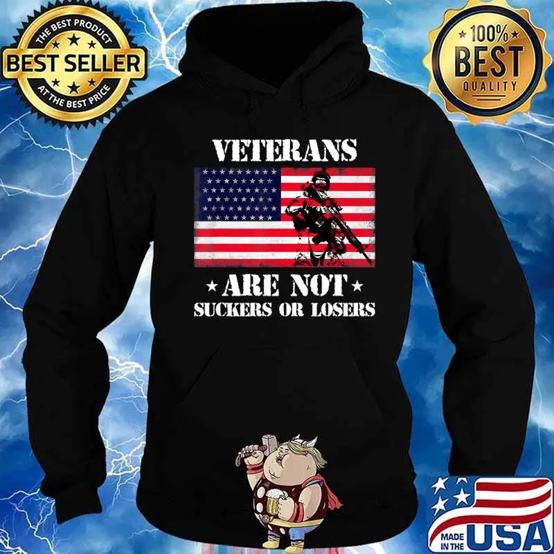 Veterans Are Not Suckers Or Losers T-Shirt Hoodie