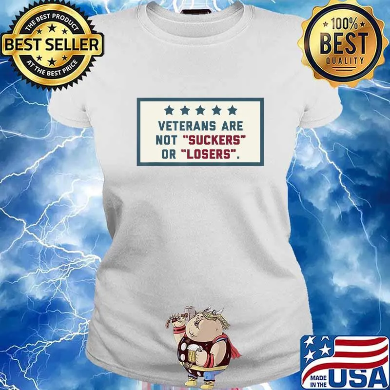 Veterans Are Not Suckers Or Losers T-Shirt Ladies tee