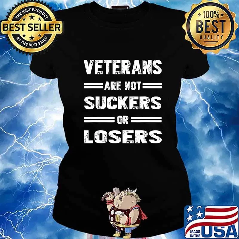 Veterans Are Not Suckers Or Losers T-Shirt Ladies tee