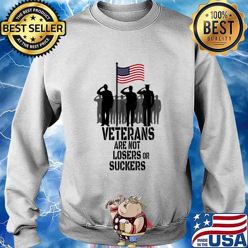 Veterans Are Not Suckers Or Losers T-Shirt Sweater