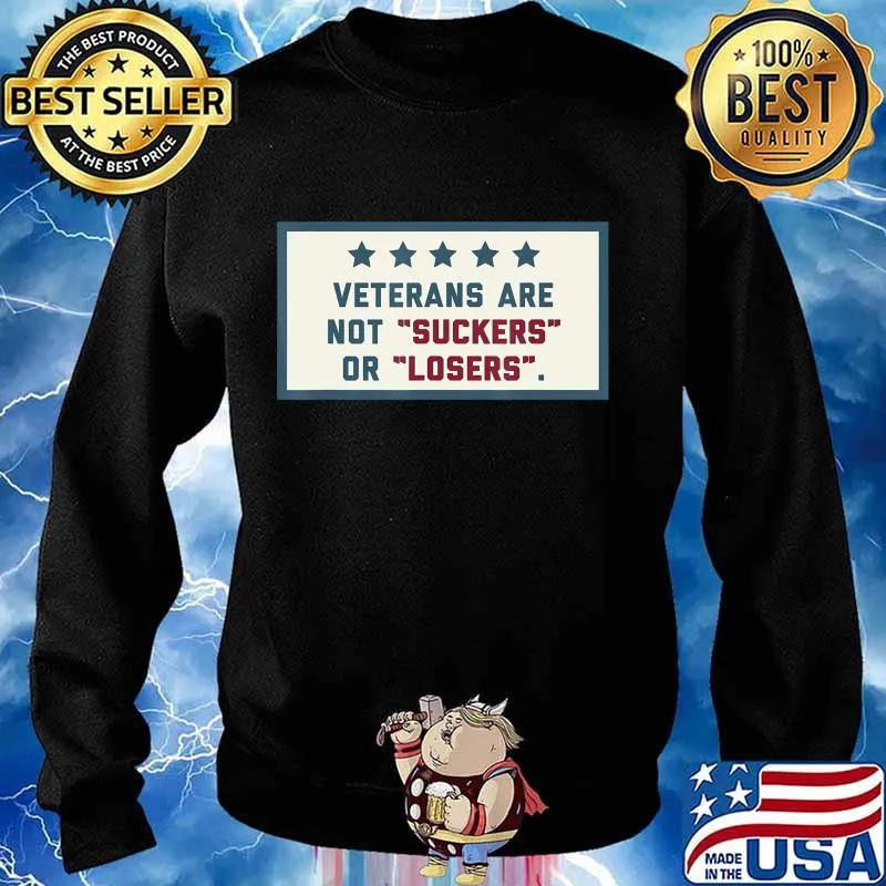 Veterans Are Not Suckers Or Losers T-Shirt Sweater