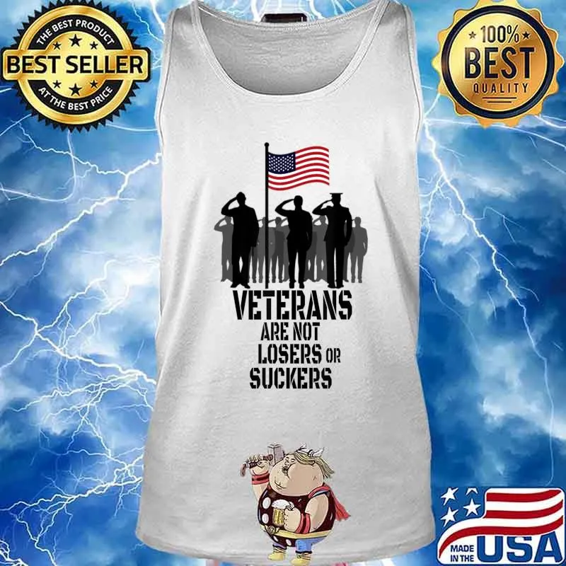 Veterans Are Not Suckers Or Losers T-Shirt Tank top