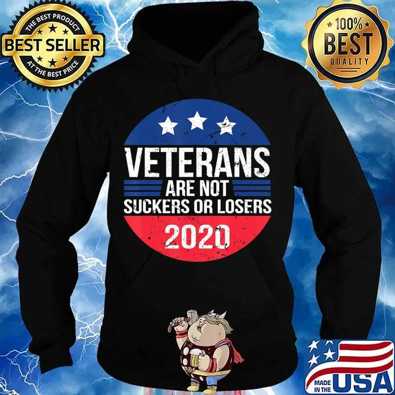 Veterans Are Not Suckers Or Losers Veterans for Biden 2020 T-Shirt Hoodie