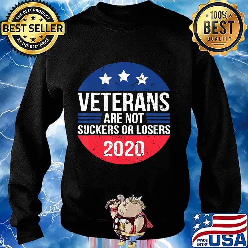 Veterans Are Not Suckers Or Losers Veterans for Biden 2020 T-Shirt Sweater