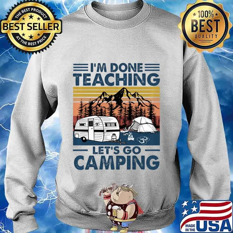 Vintage I'm Done Teaching Let Go Camping Pullover s Sweater