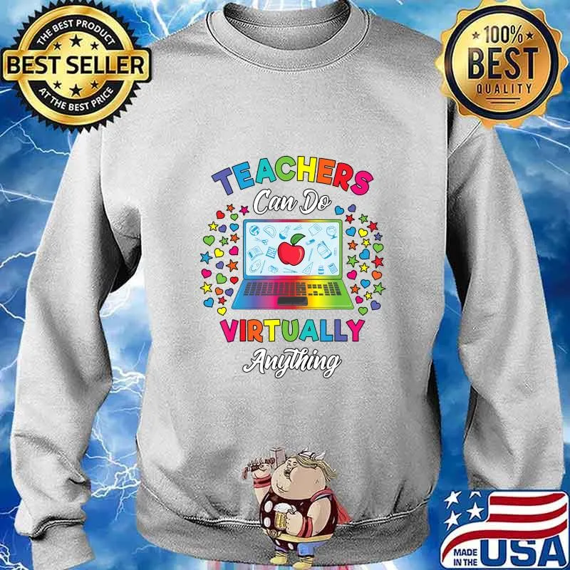 Virtual Teacher Gift Teachers Can Do Virtually Anything T-Shirt Sweater