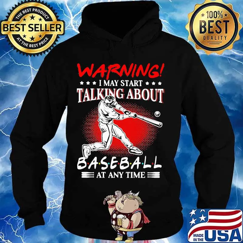 Warning I May Start Talking About Baseball At Any Time s Hoodie