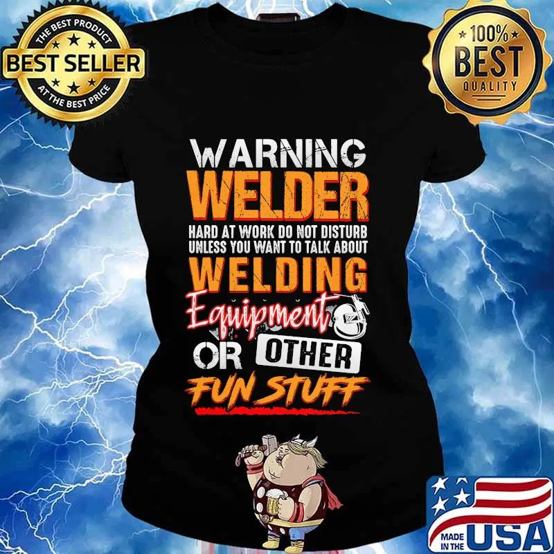 Warning welder hard at work do not disturb unless you want to talk about welding equipment or other fun stuff s Ladies tee