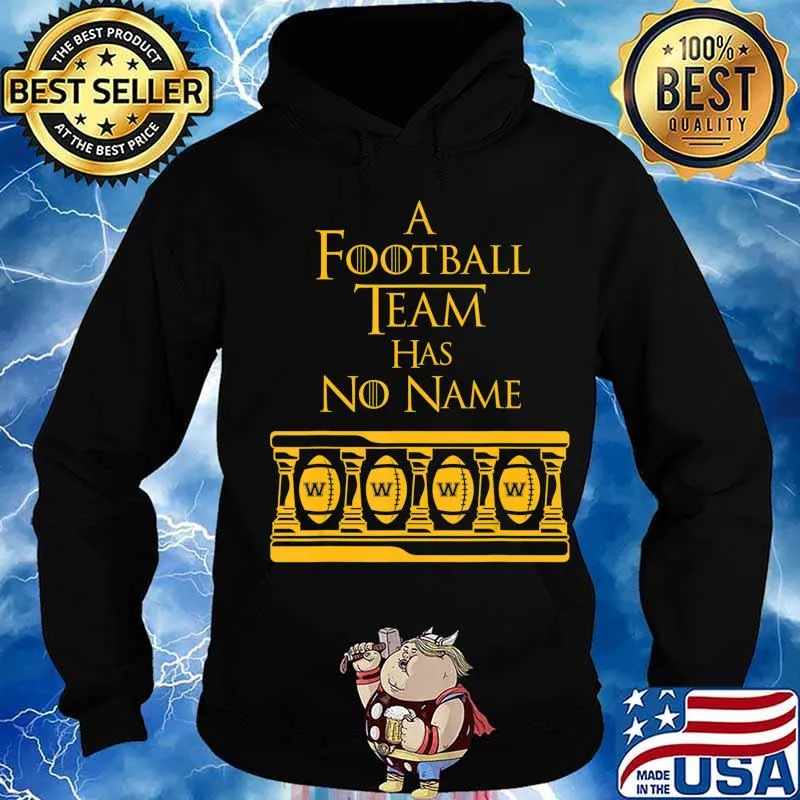 Washington Football Team Has No Name Novelty Fan Gift T-Shirt Hoodie