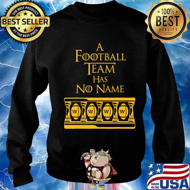 Washington Football Team Has No Name Novelty Fan Gift T-Shirt Sweater