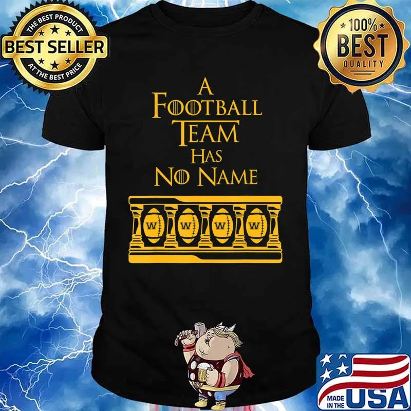 Washington Football Team Has No Name Novelty Fan Gift T-Shirt