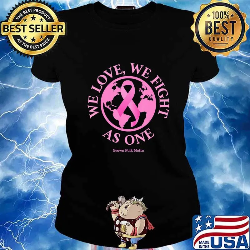 We Love, We Fight As One Breast Cancer Awareness T-Shirt Ladies tee