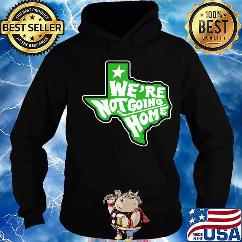 We're not going home hockey texas map s Hoodie