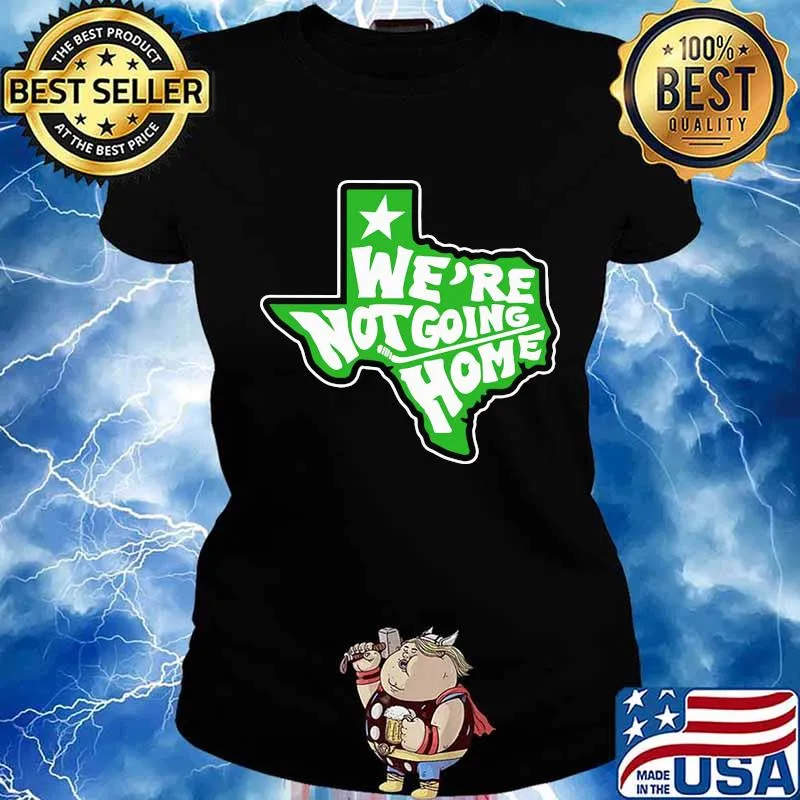 We're not going home hockey texas map s Ladies tee