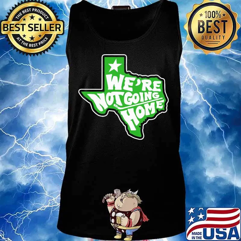 We're not going home hockey texas map s Tank top