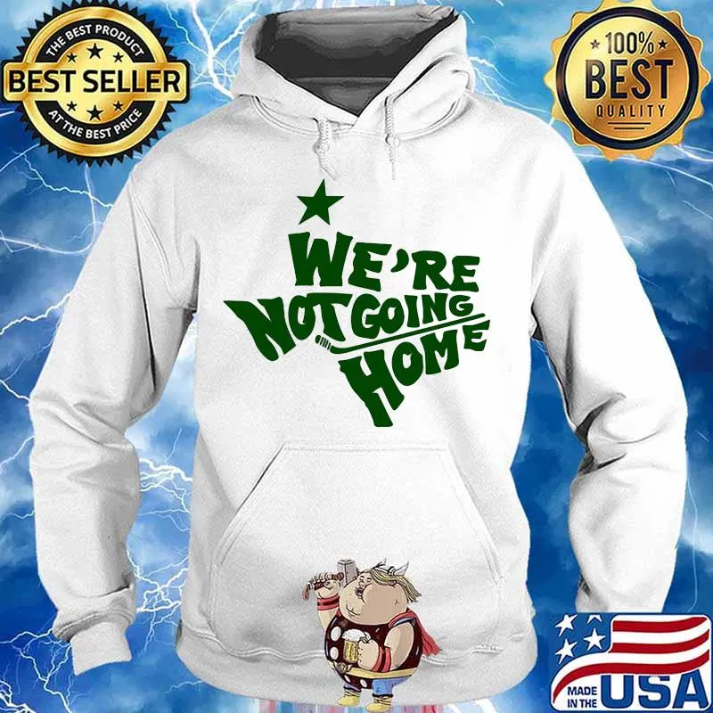 We're not going home s Hoodie