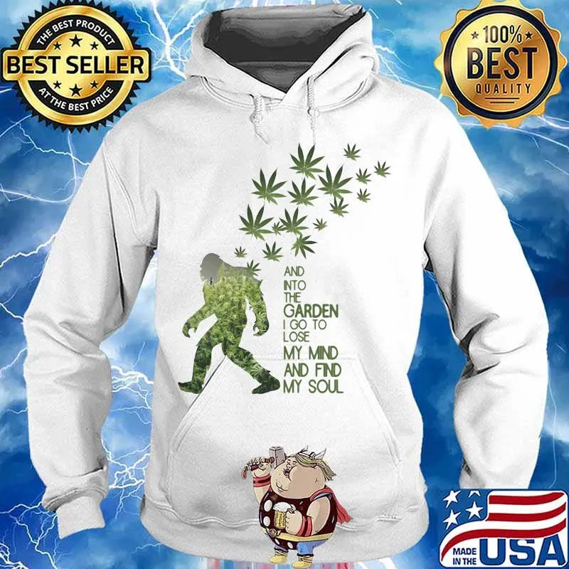 Weed bigfoot and into the garden i go to lose my mind and find my soul s Hoodie