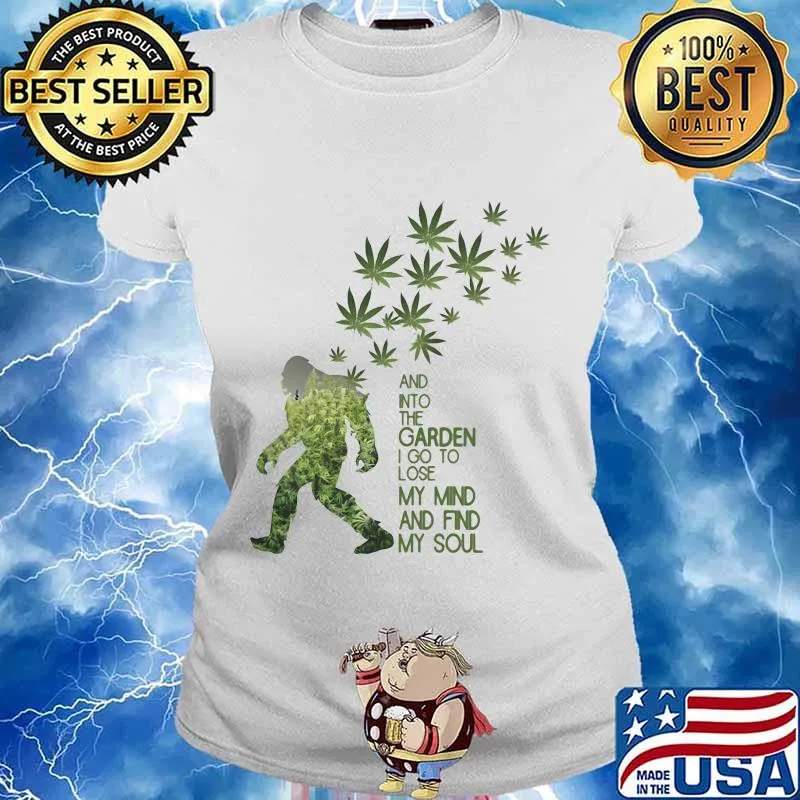 Weed bigfoot and into the garden i go to lose my mind and find my soul s Ladies tee