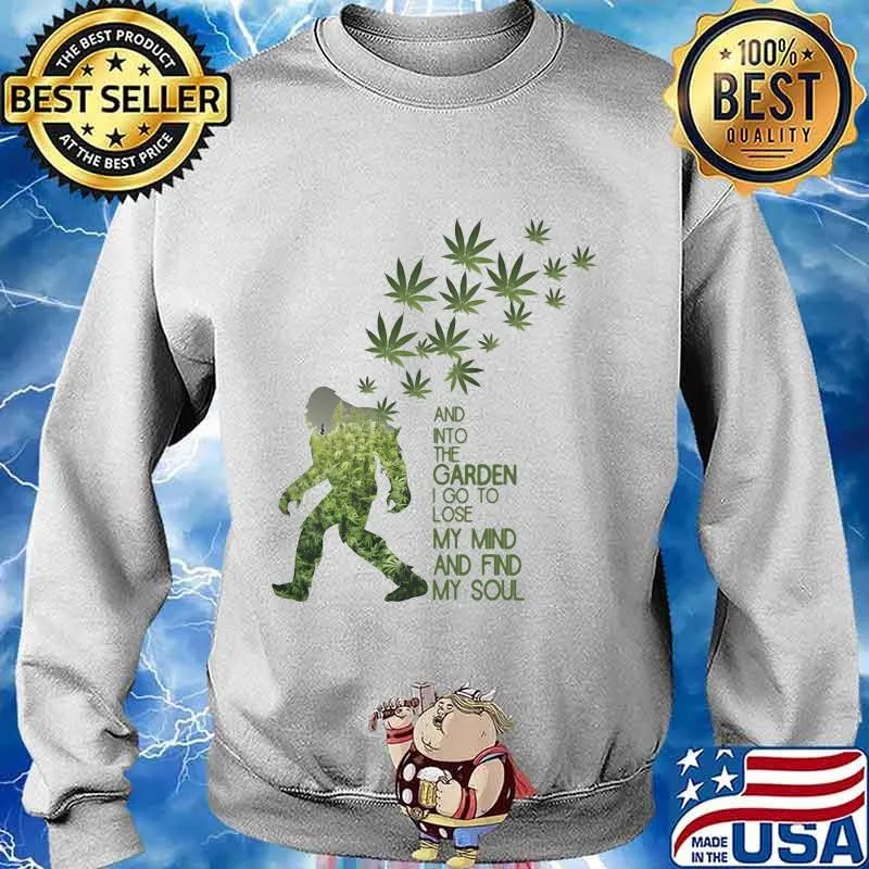 Weed bigfoot and into the garden i go to lose my mind and find my soul s Sweater