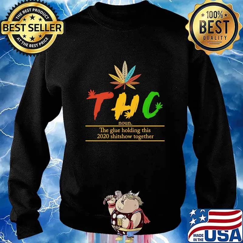 Weed thc noun the glue holding this 2020 shitshow together s Sweater