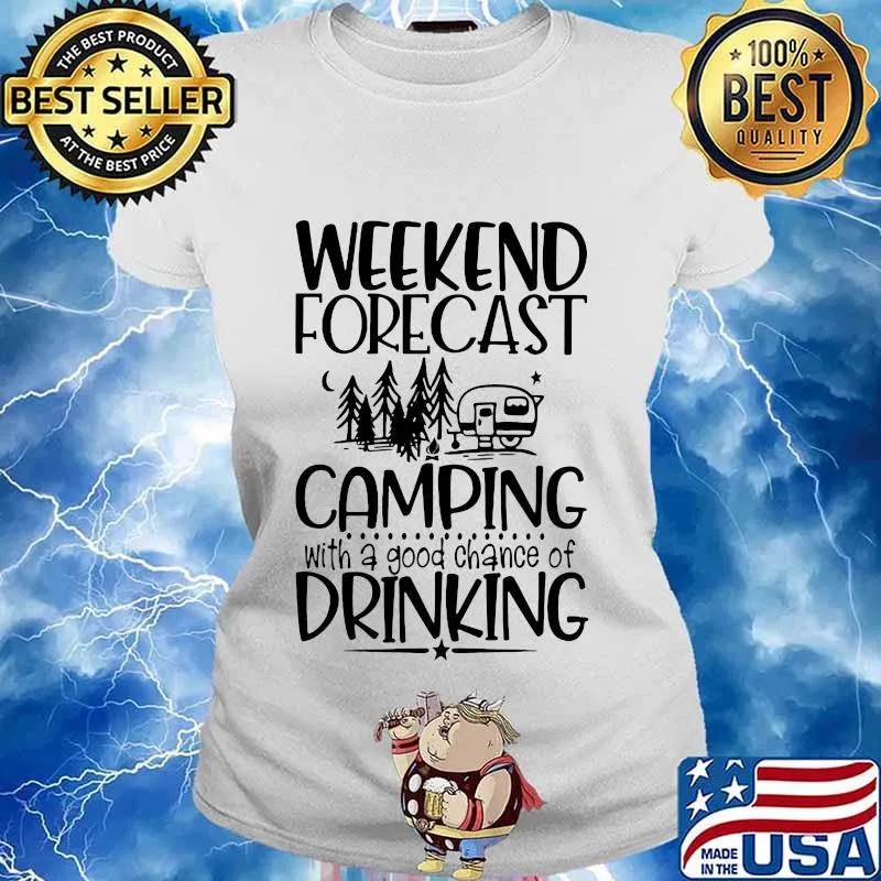 Weekend forecast camping with a chance of drinking quote s Ladies tee