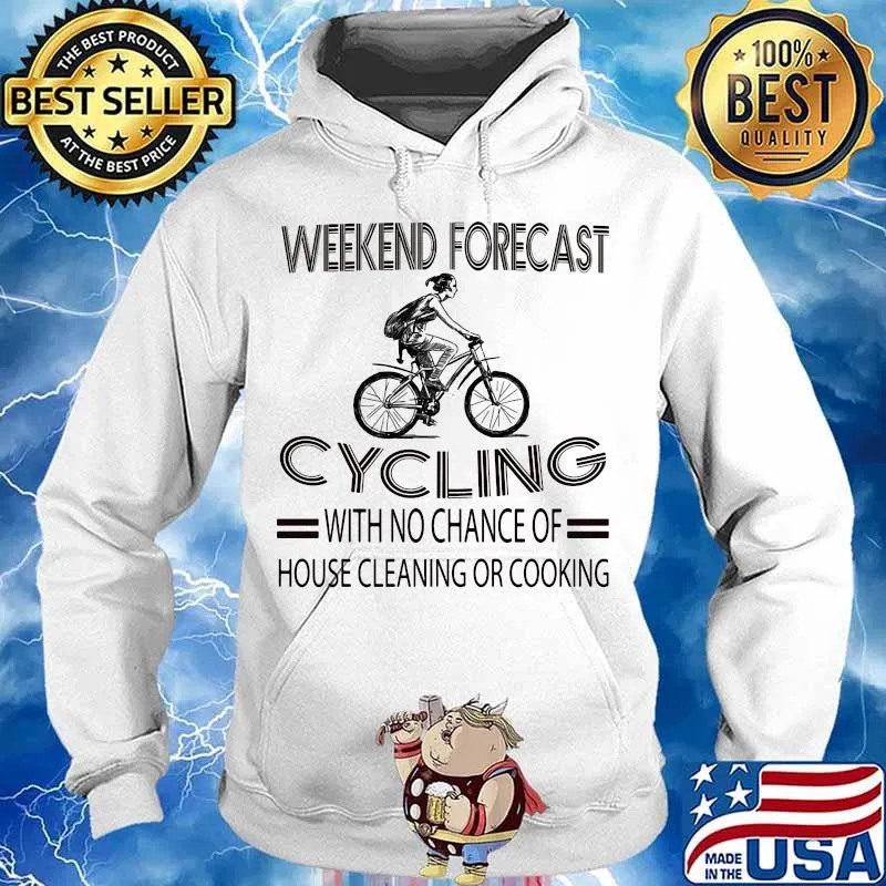 Weekend forecast cycling with no chance of house cleaning or cooking white s Hoodie